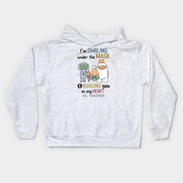 Im smiling under the mask & hugging you in my heart WL Teacher Kids Hoodie by janetradioactive